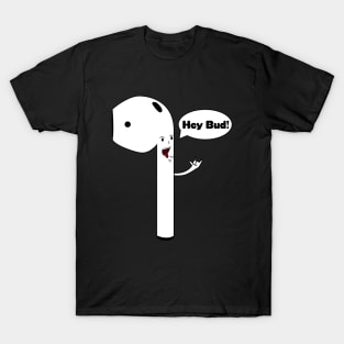 "Hey Bud!" Shouting Airpod T-Shirt